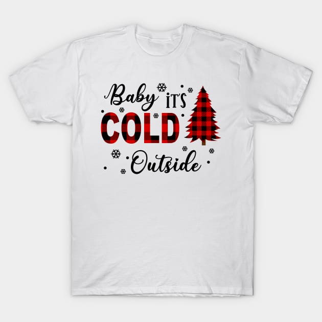 Baby It's Cold Outside T-Shirt by Satic